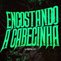 MTG ENCOSTANDO A CABECINHA - DJ BETIM ATL FT MCS MÃE , GW , SACI