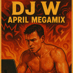 DJ W - April Megamix 25