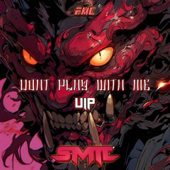 DONT PLAY WITH ME (VIP)