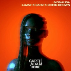 Lojay, Sarz & Chris Brown - Monalisa (Garth Adam Remix)