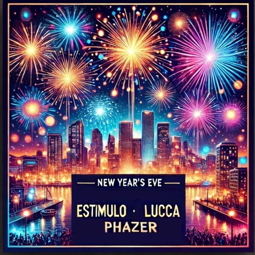 New Year's Eve 2024 w/ Estimulo, Lucca & Phazer