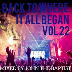 Back To Where It All Began Vol 22 Bounce Classics Mixed By John The Baptist