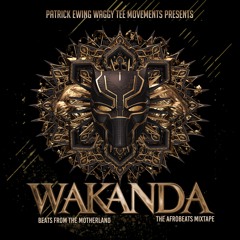 WAKANDA THE AFROBEATS MIXTAPE