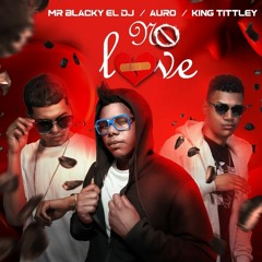 No Love - Auro- King Tittley- Mr. Blacky el Dj