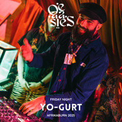 YO-GURT - OE-AA-SIES - Friday Night @ Afrikaburn 2025