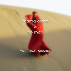 Mama Cossa & No Man(Yigit Unal Mashup)