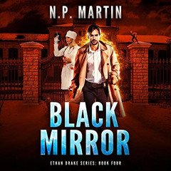 [ACCESS] PDF 🗃️ Black Mirror: Ethan Drake Series, Book 4 by  N.P. Martin,Brian Wiggi