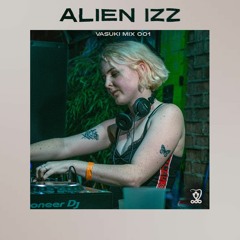 Vasuki Mix 001: Alien Izz
