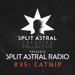 Split Astral Radio #35: CATNIP