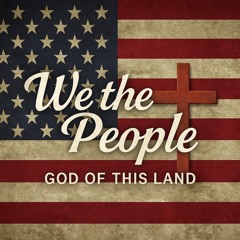 We the People (God of This Land)