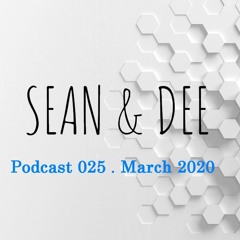 Sean & Dee - Podcast 025 March 2020 - STAY HOME STAY SAFE - 4 HOURS SET - Free Download