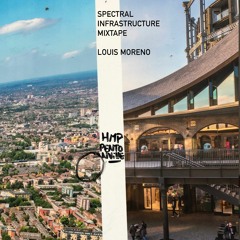 Spectral Infrastructure mixtape // Louis Moreno