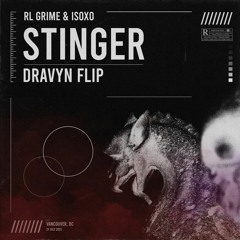 RL Grime & ISOxo - Stinger (Dravyn Flip)
