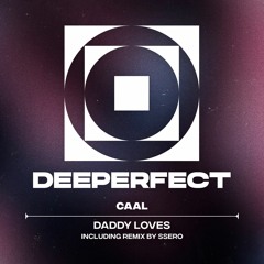 CAAL - Daddy Loves (Original Mix)
