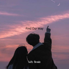 Find Our Way •  (Jaits Remiix)