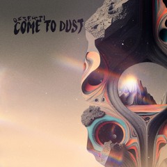 Come To Dust
