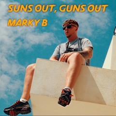 Marky B - Suns Out, Guns Out