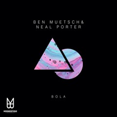 Ben Muetsch, Neal Porter - Bola (Original Mix)