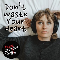 Don't Waste Your Heart