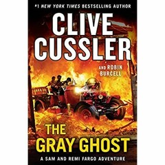 PDF ⚡️ Download The Gray Ghost (A Sam and Remi Fargo Adventure Book 10)