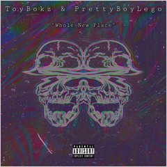 WHOLE NEW PLACE (Ft. PrettyBoyLego)