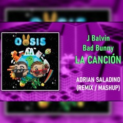 J BALVIN x BAD BUNNY - LA CANCIÓN | OASIS  Adrián Saladino • ( REMIX/MASHUP )