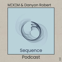 Sequence Podcast 011 - Mexem & Danyon