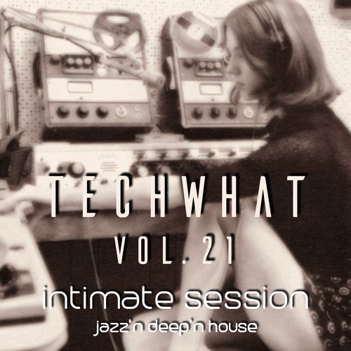 TechWhat? Vol.21 - Intimate Session