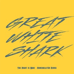 Great White Shark-The Night Is Mine (Nomenklatür Remix)