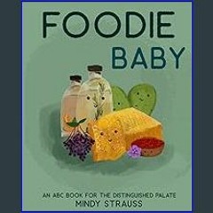 [Ebook]$$ ✨ Foodie Baby: An ABC Book for the Distinguished Palate Download
