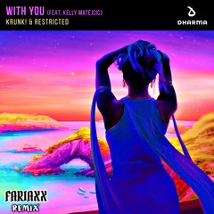 Krunk! & Restricted ft. Kelly Matejcic - With You (Fariaxx Remix)