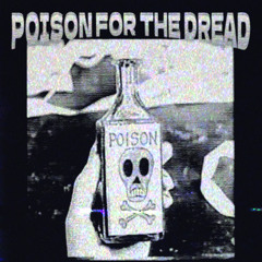 POISON FOR THE DREAD