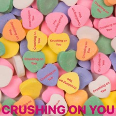 Crushing On You