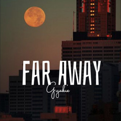 Gyakie - Far Away (Jordan Remix)