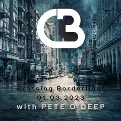 Crossing Borderlines With Pete O'Deep 01.03.2023 (Radio Kix)