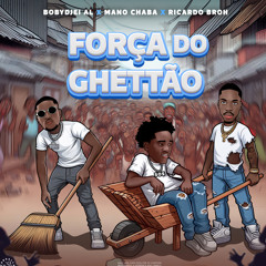 FORÇA DO GHETTÃO- Bobydjei AI x Mano Chaba & Ricardo Brow