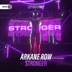 Arkane Row - Stronger (DWX Copyright Free)