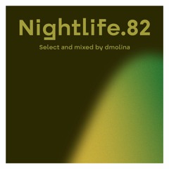 Nightlife 82. Select and Mixed by dmolina