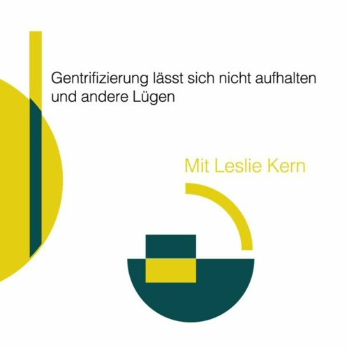 D.S#38 Gentrifizierung lässt sich nicht aufhalten und andere Lügen - Leslie Kern