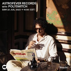 Astrofever Records with Polyswitch - 22 Juillet 2023