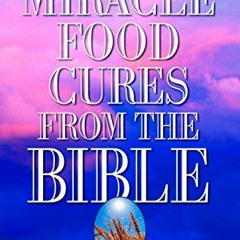 Read pdf Miracle Food Cures from the Bible by  Reese Dubin
