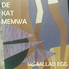 De Kat Memwa #49 w/ Sallad Egg