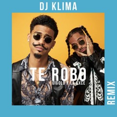 TE ROBO (REMIX) - GIGOLO Y LA EXCE - DJ KLIMA