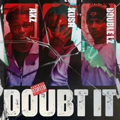 Akz X Kush X Double Lz - Doubt It (Music Video)