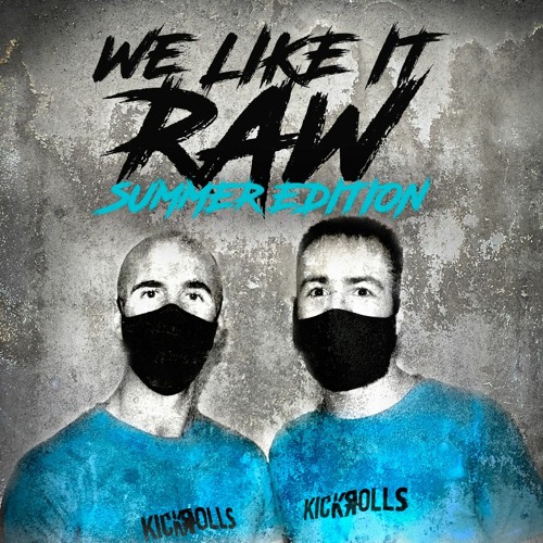 KickЯolls - We Like It RAW #SUMMER EDITION 2021