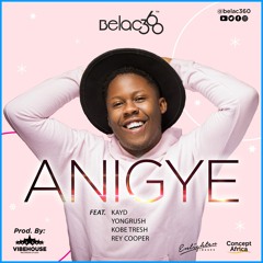 Anigye - Belac360 (feat. Kayd, Kobe Tresh, Rey Cooper & Yongrush)