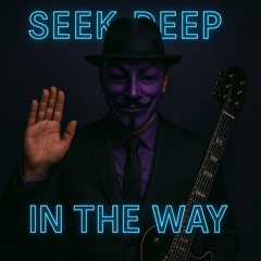SEEK DEEP -IN THE WAY-STUDIO MASTER - 2025