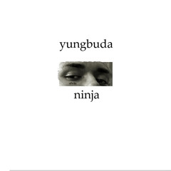 Yung Buda - Ninja