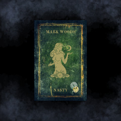 Mark Woods - Nasty