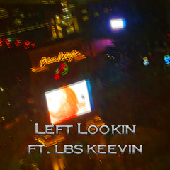 Profvt feat. LBS Kee’vin - Left Lookin’